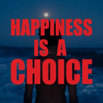 Happiness Is A Choice by Yohanan Irnsd