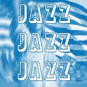 Jazz Jazz Jazz by Instrumental Music Songs