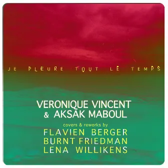 Je Pleure Tout Le Temps (Covers & Reworks) by Veronique Vincent