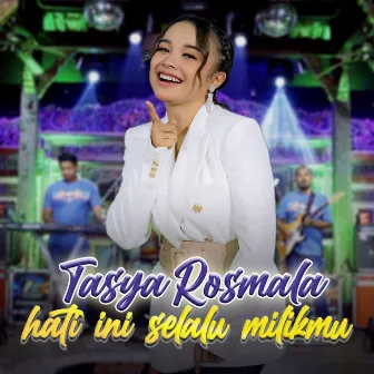 Hati Ini Selalu Milikmu by Tasya Rosmala