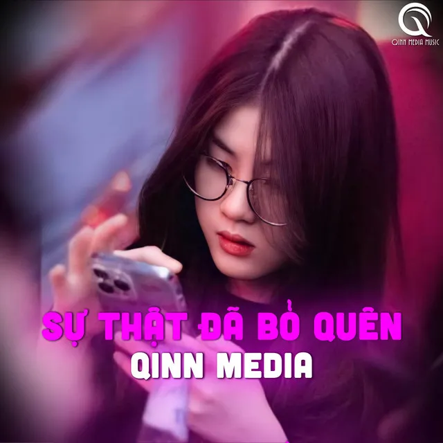 Sự Thật Đã Bỏ Quên (Qinn Remix)