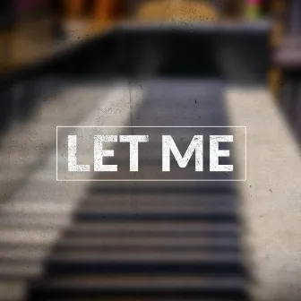 Let Me (Tribute to ZAYN) [Piano Version] by Let Me