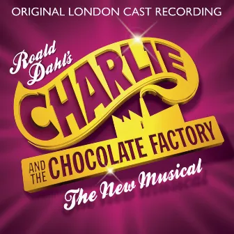 Charlie and the Chocolate Factory by The Original London Cast Recording