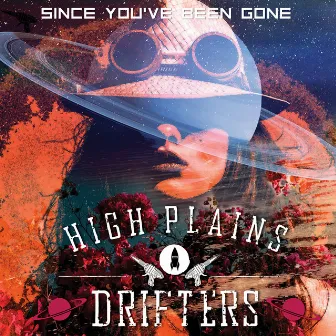 Since You've Been Gone by The High Plains Drifters