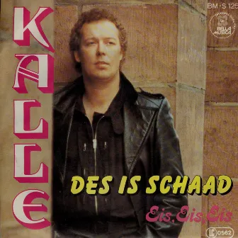 Des is schaad by Kalle