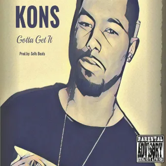 Gotta Get It (feat. Hyp-Hop Sells) by Kons