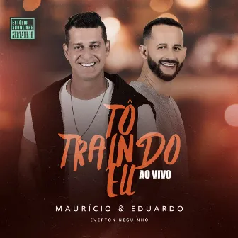 Tô Traindo Eu (Estúdio Showlivre Sertanejo) [Ao Vivo] by Everton Neguinho