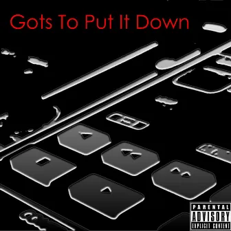 Gots To Put It Down (feat. Squeek & Pantha) - Single by Squeek