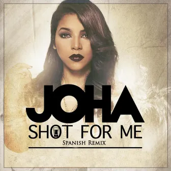 Shot for Me (Spanish Remix) by Joha