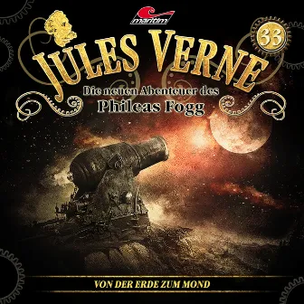 Die neuen Abenteuer des Phileas Fogg, Folge 33: Von der Erde zum Mond by Jules Verne