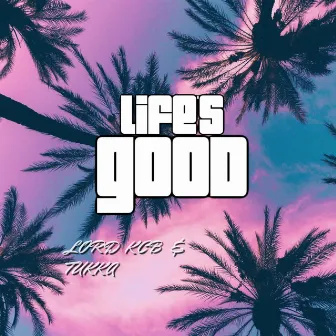 Life's Good by TUKKA