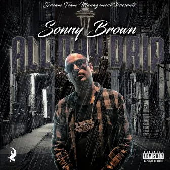 All Day Drip by Sonny Brown