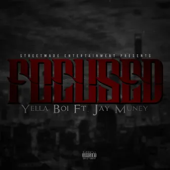 Focused by Yella Boi