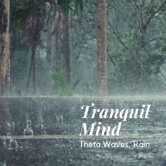 Tranquil Mind: Theta Waves, Rain by 