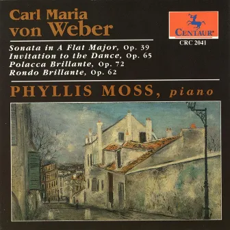 Weber, C.M. Von: Piano Sonata No. 2 / Invitation To the Dance / Polacca Brillante / Rondo Brillante by Phyllis Moss