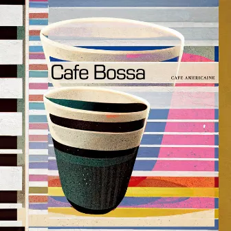 Cafe Bossa by Cafe Americaine