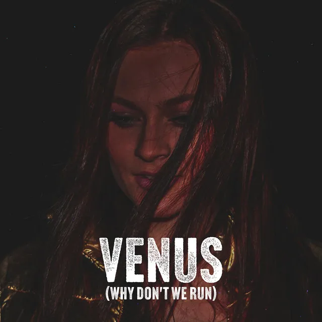 Venus (Why Don't We Run)