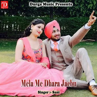 Mela Me Dhara Jaebu by Sani