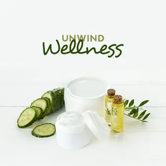 Unwind Wellness - Music for Spa, Massage, Therapy and Treatments for Your Beauty and Health by Soothing Spa Paradise