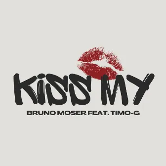 Kiss My by Bruno Moser