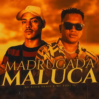 Madrugada Maluca by MC Toni JL