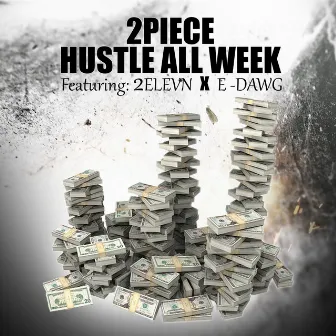 Hustle all week by 2piece