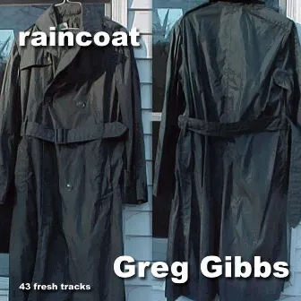 Raincoat by Greg Gibbs