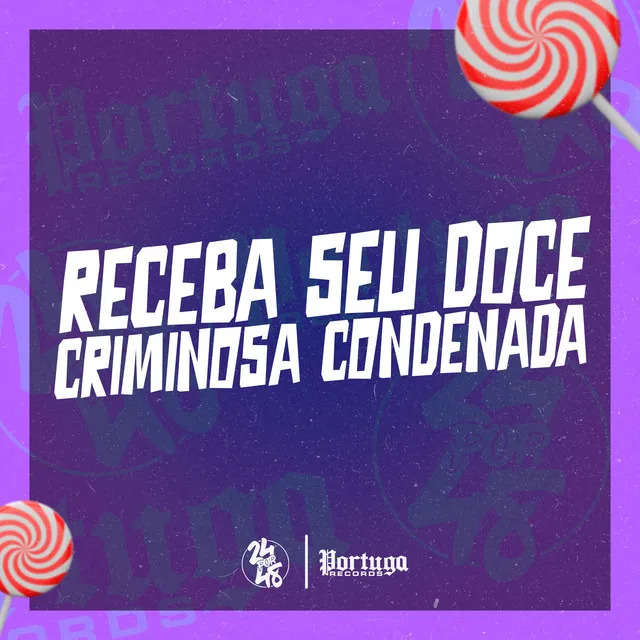 Receba Seu Doce Criminosa Condenada