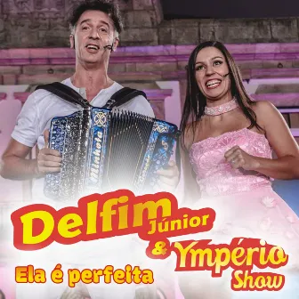 Ela É Perfeita by Delfim Júnior & Ympério Show