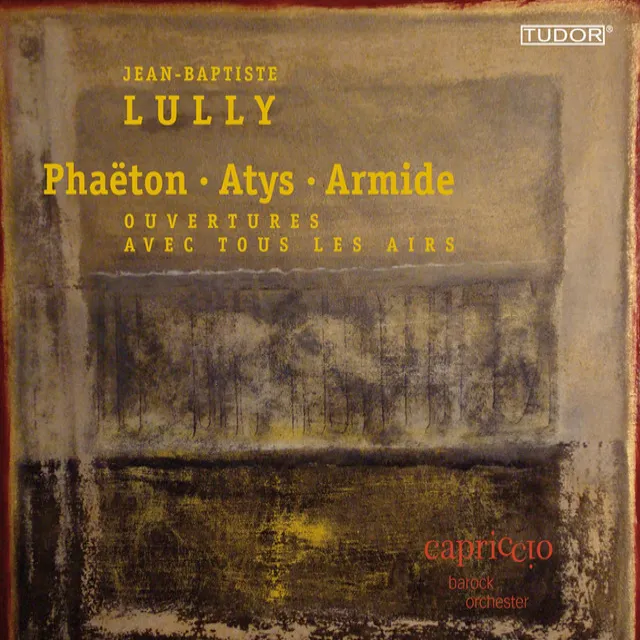 Lully: Phaeton - Atys - Armede (Ouvertures avec tous Les Airs)