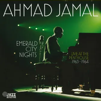 Emerald City Nights: Live at The Penthouse 1963-1964 by Ahmad Jamal