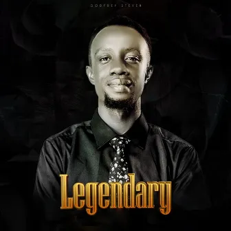 Legendary by Godfrey Steven