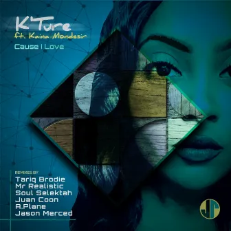 Cause I Love by K'Ture