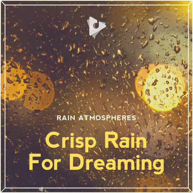 Crisp Rain For Dreaming