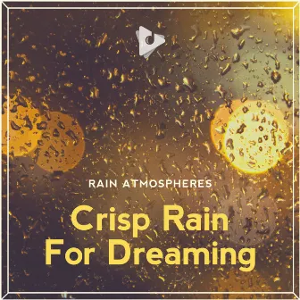 Crisp Rain For Dreaming by Rain Atmospheres