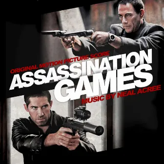 Assassination Games (Original Motion Picture Score) by Neal Acree