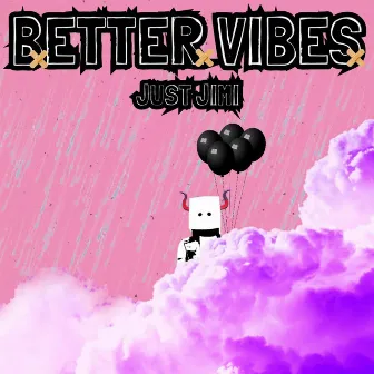 Better Vibes by Just Jimi