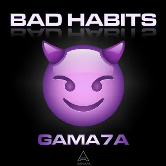 Bad Habits by Gama7a