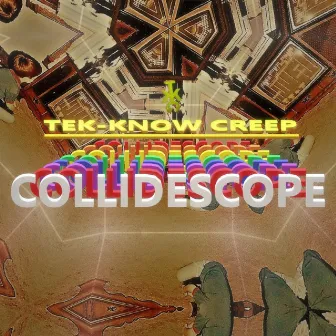 Collidescope by Tek-Know Creep