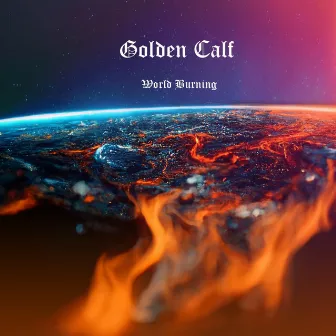 World Burning by Golden Calf