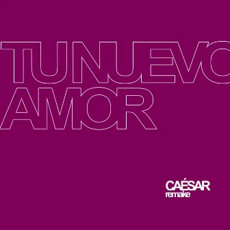 Tu Nuevo Amor by Caésar