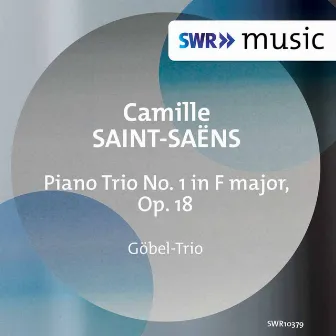 Saint-Saëns: Piano Trio No. 1 in F Major, Op. 18, R. 113 by Göbel-Trio Berlin