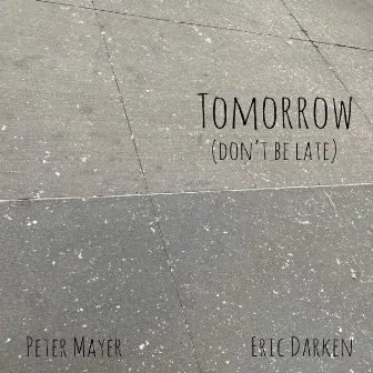 Tomorrow (Don't Be Late) by Eric Darken