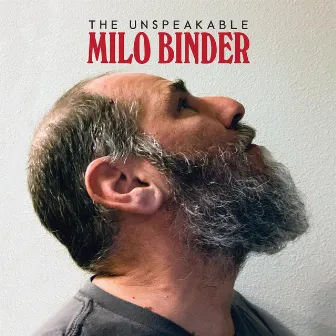 The Unspeakable Milo Binder by Milo Binder