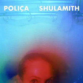 Shulamith (Deluxe Version) by POLIÇA