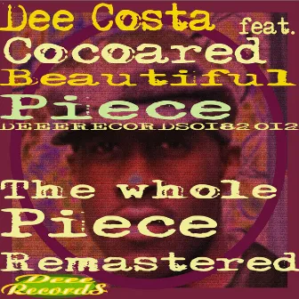 Beautiful Piece - The Whole Piece Remastered by Dee Costa Feat. Cocoared