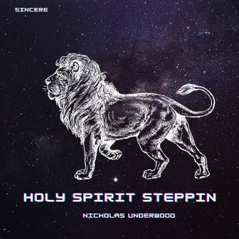 Holy Spirit Steppin by Nicholas Underwood