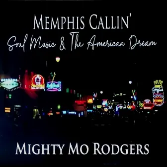 MEMPHIS CALLIN' (Soul Music & The American Dream) by Mighty Mo Rodgers