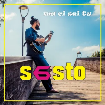 Ma ci sei tu by Sesto