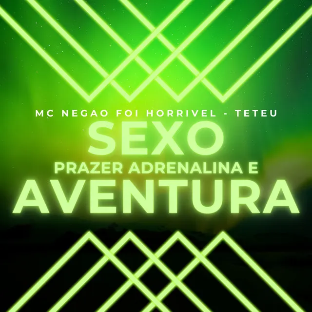 Sexo , Prazer , Adrenalina e Aventura